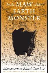 In the Maw of the Earth Monster : Mesoamerican Ritual Cave Use