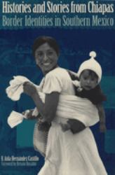 Histories and Stories from Chiapas : Border Identities in Southern Mexico