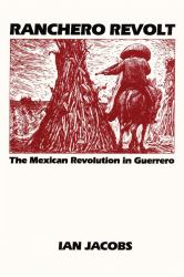 Ranchero Revolt : The Mexican Revolution in Guerrero