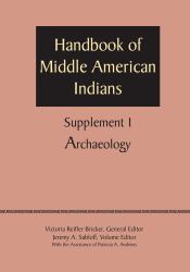 Supplement to the Handbook of Middle American Indians, Volume 1 : Archaeology