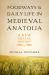 Foodways and Daily Life in Medieval Anatolia : A New Social History