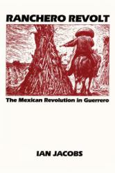 Ranchero Revolt : The Mexican Revolution in Guerrero