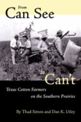 From Can See to Can't : Texas Cotton Farmers on the Southern Prairies