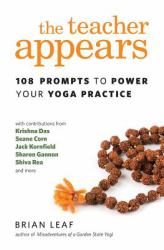 The Teacher Appears : 108 Prompts to Power Your Yoga Practice