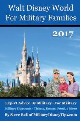Walt Disney World for Military Families 2017 : Expert Advice by Military - for Military