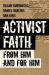 Activist Faith : From Him and for Him
