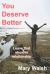 You Deserve Better : How to Leave an Abusive Relationship