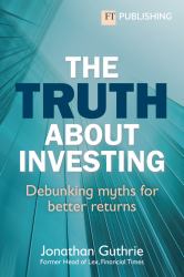 The Truth about Investing : Debunking Myths for Better Returns?