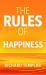 The Rules of Happiness : A Personal Code for Finding Your Happiness