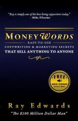 Moneywords : Easy-to-Use Copywriting and Marketing Secrets That Sell Anything to Anyone