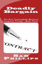 Deadly Bargain : The Rick Cunningham Mystery/Suspense Trilogy - Book Three