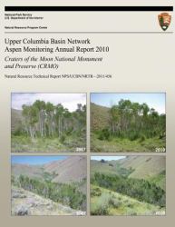 Upper Columbia Basin Network Aspen Monitoring Annual Report 2010: Craters of the Moon National Monument and Preserve (CRMO) : Natural Resource Technical Report NPS/UCBN/NRTR?2011/456