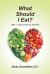 What Should I Eat? : Book 1: Discovering Your Ideal Diet