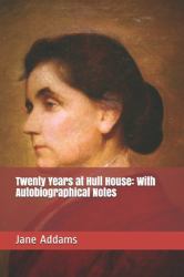 Twenty Years at Hull House : With Autobiographical Notes