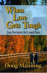 When Love Gets Tough : Care Decisions for Loved Ones