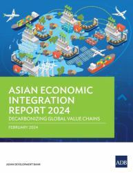 Asian Economic Integration Report 2024 : Decarbonizing Global Value Chains