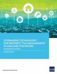 Leveraging Technology for Property Tax Management in Asia and the Pacific : Guidance Note