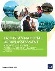 Tajikistan National Urban Assessment : Making the Case for Accelerated Urbanization