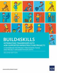Build4skills : Integrating Traineeships into Ad-Supported Infrastructure Projects: A Handbook for Project Processing Teams and Project Implementation Units