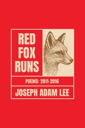 Red Fox Runs : Poems 2011-2016