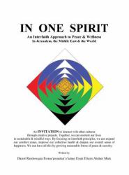 In One Spirit : An Interfaith Approach to Peace and Wellness in Jerusalem, the Middle East and the World