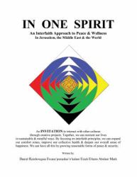 In One Spirit : An Interfaith Approach to Peace and Wellness in Jerusalem, the Middle East and the World
