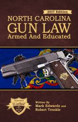 North Carolina Gun Law : 2017 Edition Armed and Educated