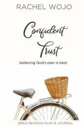 Confident Trust : Believing God's Plan Is Best