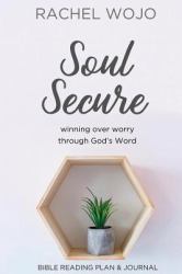 Soul Secure : Winning over Worry Through God's Word