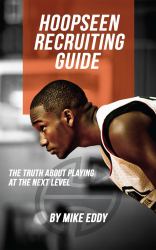 HoopSeen Recruiting Guide : The Truth about Playing at the Next Level