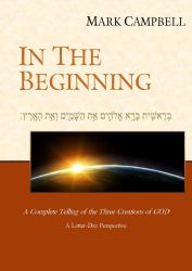 In the Beginning : A Complete Telling of the Three Creations of God