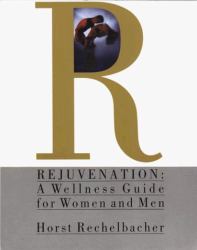 Rejuvenation : A Wellness Guide for Women and Men