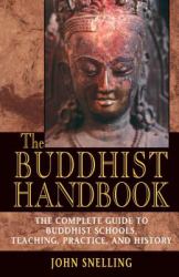 The Buddhist Handbook : A Complete Guide to Buddhist Schools, Teaching, Practice, and History