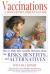 Vaccinations: a Thoughtful Parent's Guide : How to Make Safe, Sensible Decisions about the Risks, Benefits, and Alternatives