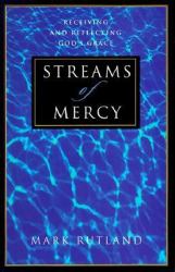 Streams of Mercy : Receiving and Reflecting God's Grace