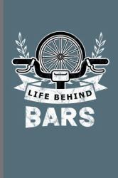 Life Behind Bars : For All Bikers Cyclist Notebooks Gift Sports (6 X9 )Lined Notebook