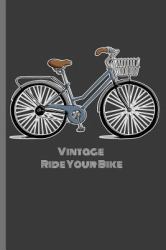 Vintage Ride Your Bike : For All Bikers Cyclist Notebooks Gift Sports (6 X9 )Lined Notebook