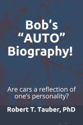 Bob's AUTO Biography! : Cars As a Reflection of One's Personality!
