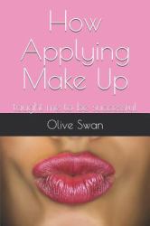 How Applying Make Up : Taught Me to Be Successful