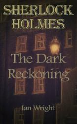 Sherlock Holmes: the Dark Reckoning
