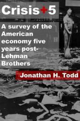 Crisis+5: a Survey of the American Economy Five Years Post-Lehman Brothers