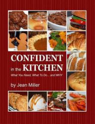 CONFIDENT in the KITCHEN : What You Need, What to Do... and WHY