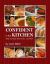 CONFIDENT in the KITCHEN : What You Need, What to Do... and WHY