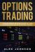 Options Trading : A Comprehensive Beginner's Guide to Learn the Basics and Realms of Options Trading