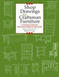 Shop Drawings for Craftsman Furniture : 27 Stickley Designs for Every Room in the Home