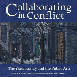 Collaborating in Conflict : The Yeats Family and the Public Arts