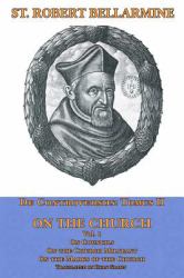 On the Church : On Councils, the Church Militant, on the Marks of the Church