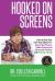 Hooked on Screens : How to Get Your 5-14 Year Old to Put down the Phones, Video Games and Electronic Devices and Pick up a Book