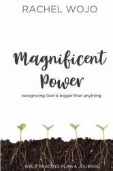 Magnificent Power: Bible Reading Plan and Journal : Recognizing God Is Bigger Than Anything