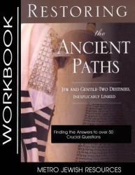 Restoring the Ancient Paths- Workbook : The Purpose of Jew and Gentile Unity